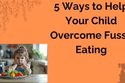 5 Ways to Help Your Child overcome fussy eating