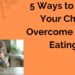 5 Ways to Help Your Child overcome fussy eating