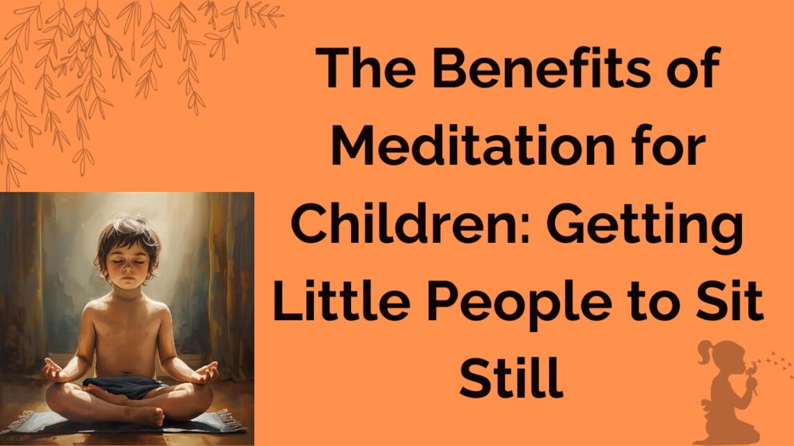 The benefits of meditation for children with picture of child in lotus